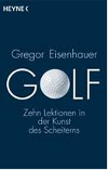 Golf Zehn Lektionen in der Kunst des Scheiterns