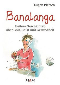 Eugen Pletsch Banalanga Heitere Geschichten über Golf, Geist und Gesundheit
