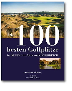 Rainer Schillings - Die 100 besten Golfplätze in Deutschland und Österreich